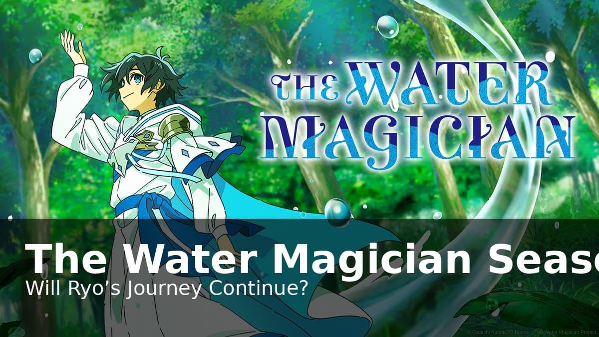 The Water Magician Season 2: Will Ryo’s Story Continue?